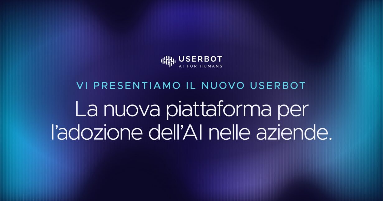 Vi presentiamo il nuovo Userbot. La nuova piattaforma per l’adozione dell’AI nelle aziende.